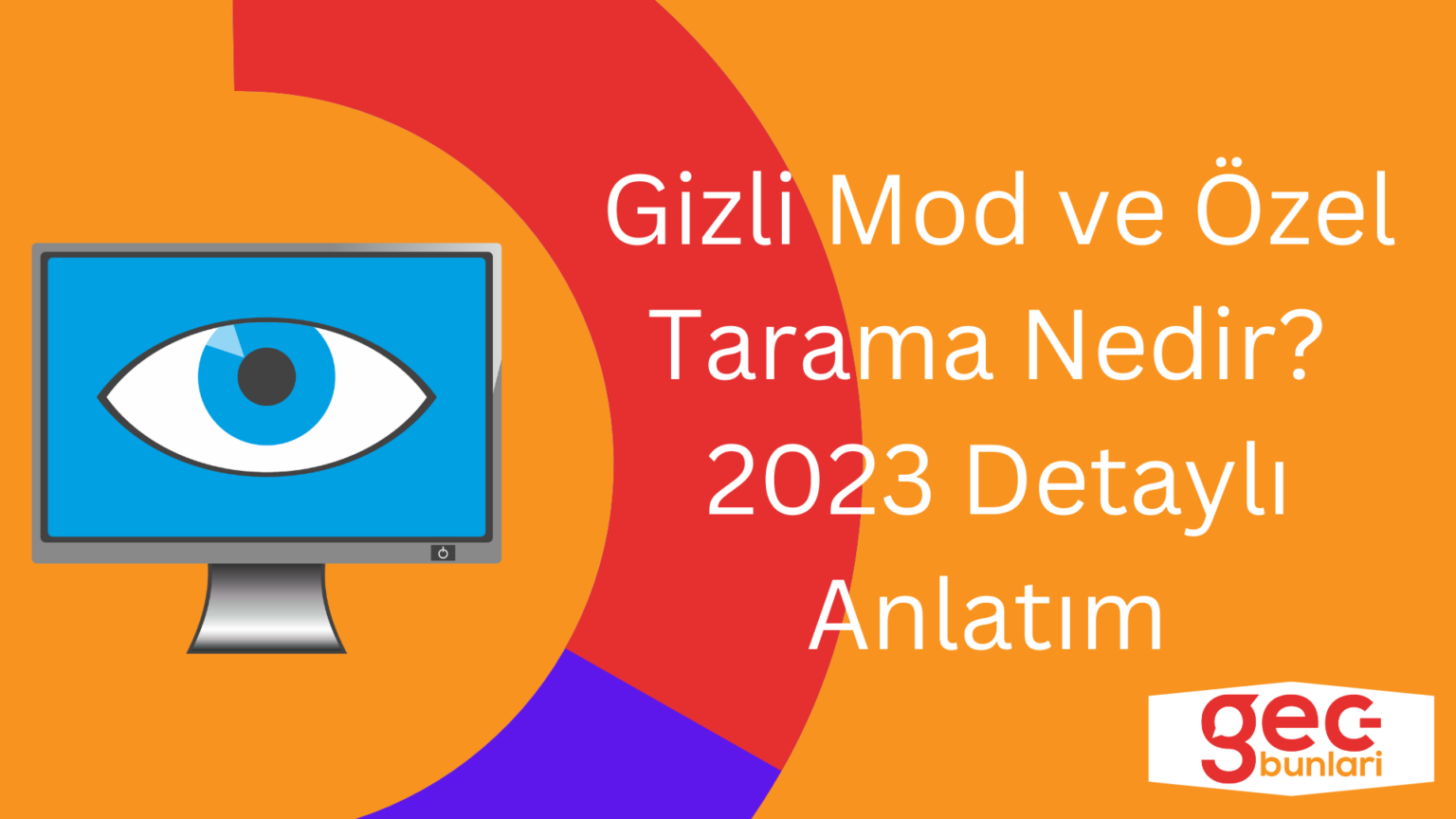 Gizli Mod ve Özel Tarama Nedir? 2023 Detaylı Anlatım GecBunlari