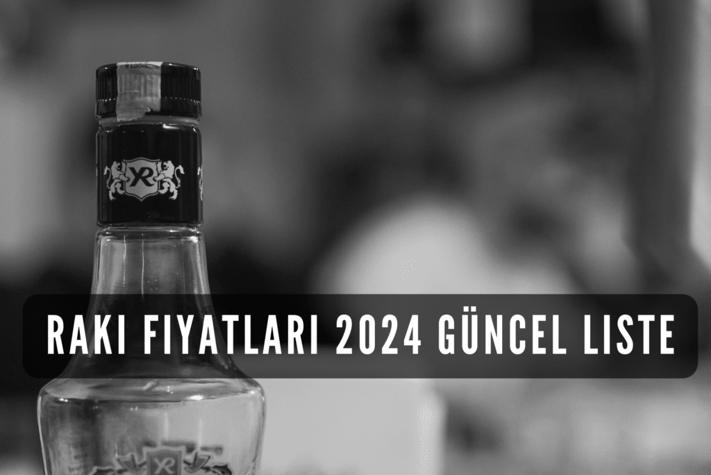 Rakı Fiyatları 2024 Güncel Liste - GecBunlari