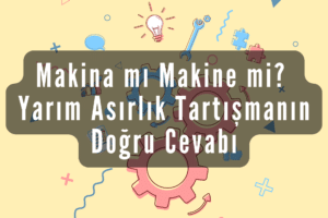 Makina mı Makine mi