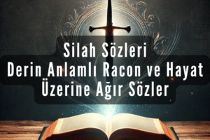 Silah Sözleri Derin Anlamlı Racon ve Hayat Üzerine Ağır Sözler