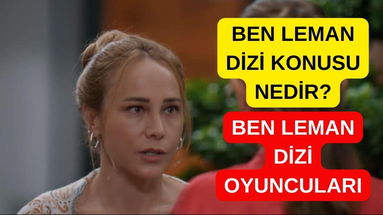 Ben Leman dizi konusu