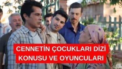 Cennetin Çocukları Dizi Konusu ve Oyuncuları