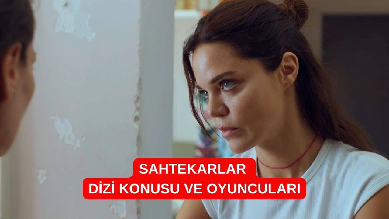 Sahtekarlar Dizi Konusu