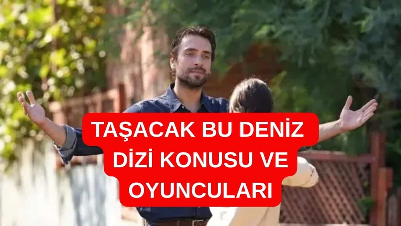 Taşacak Bu Deniz Dizi Konusu