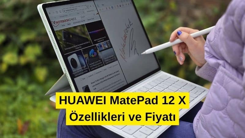 HUAWEI MatePad 12 X Özellikleri ve Fiyatı