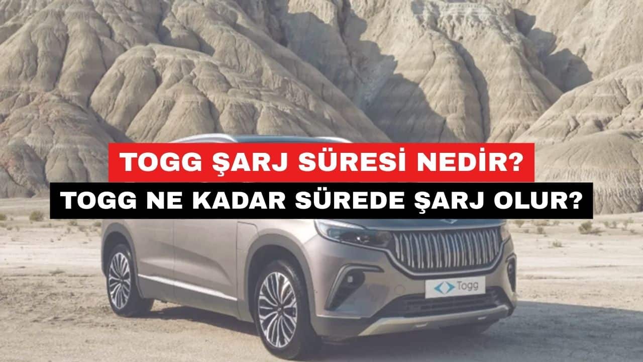 TOGG Ne Kadar Sürede Şarj Olur