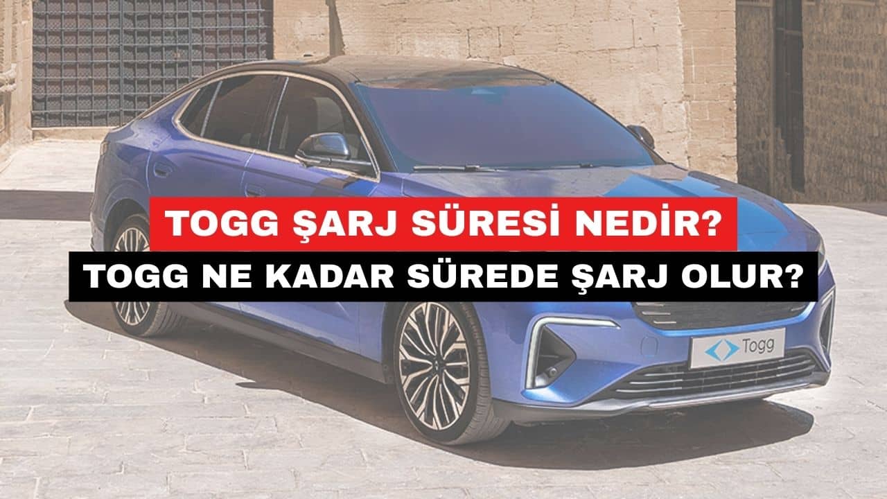 TOGG Ne Kadar Sürede Şarj Olur