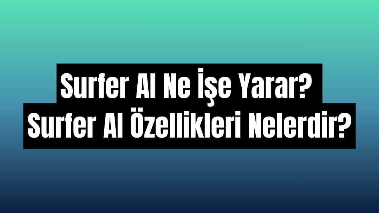 Surfer AI ne işe yarar