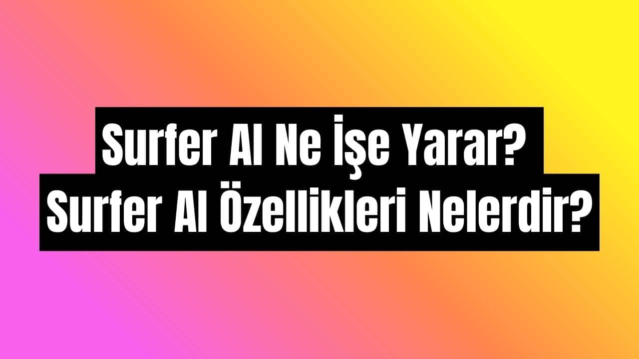 Surfer AI ne işe yarar