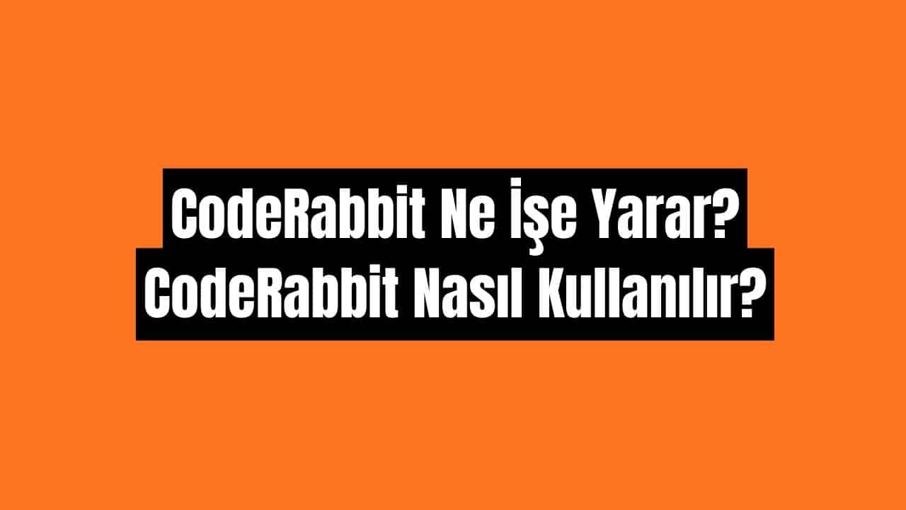 CodeRabbit ne işe yarar