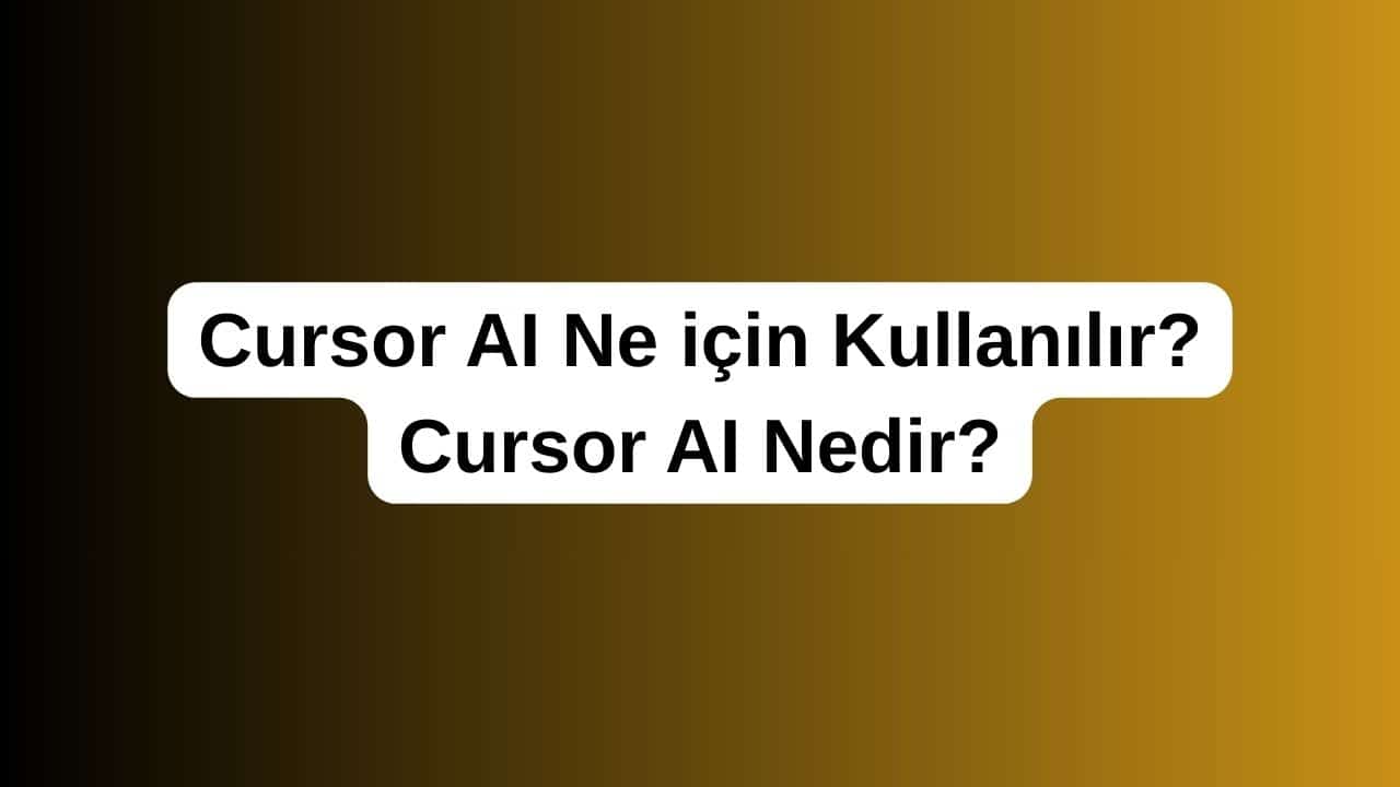 Cursor AI Ne için Kullanılır