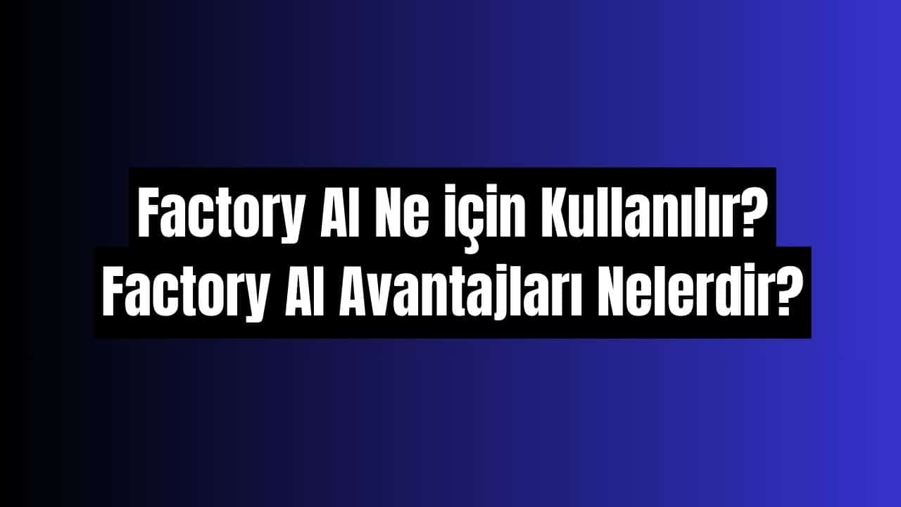 Factory AI Ne için Kullanılır