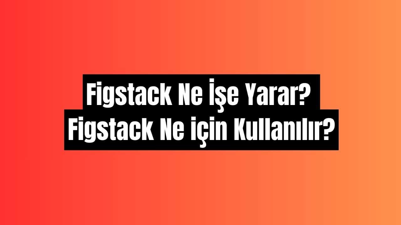 Figstack ne işe yarar
