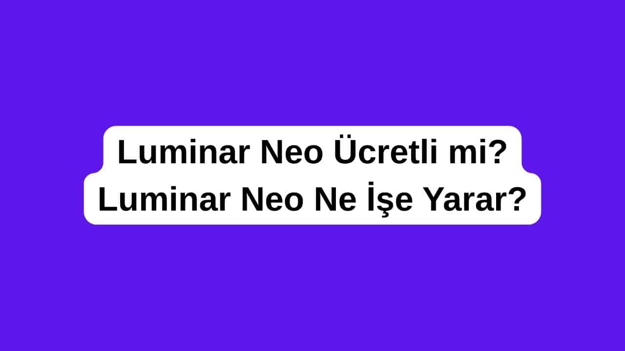 Luminar Neo Ücretli mi