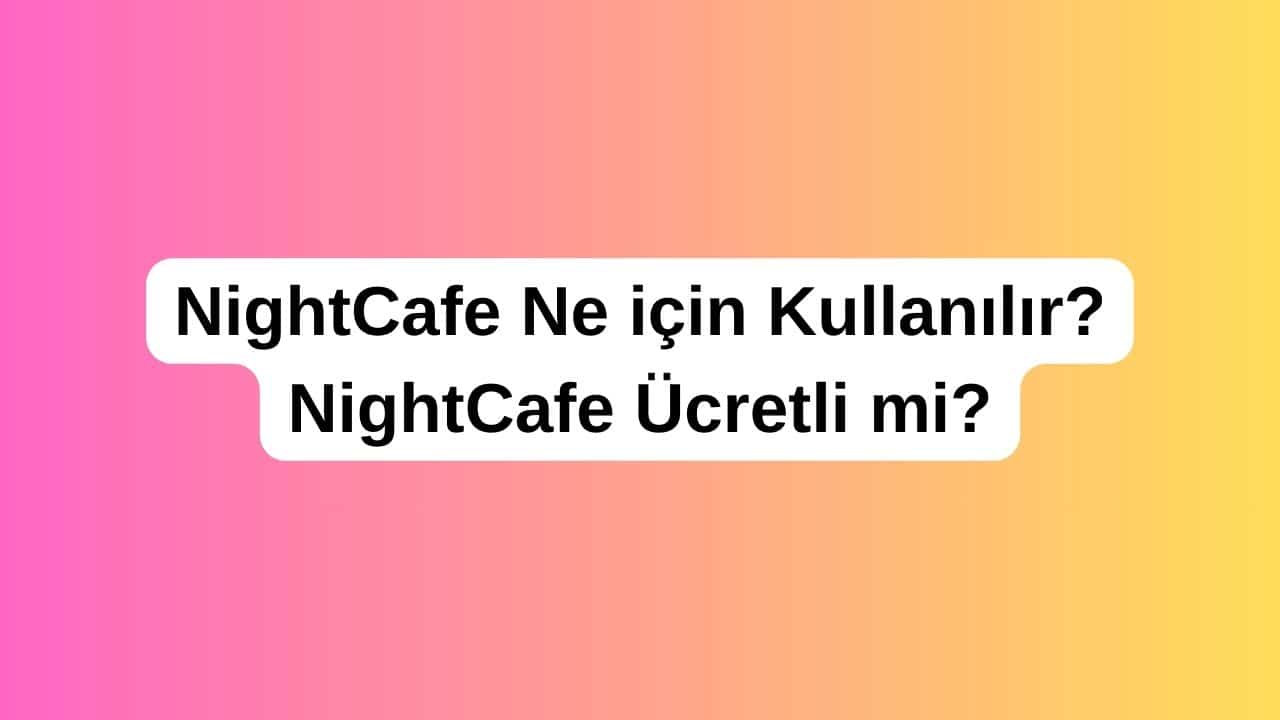 NightCafe Ne için Kullanılır