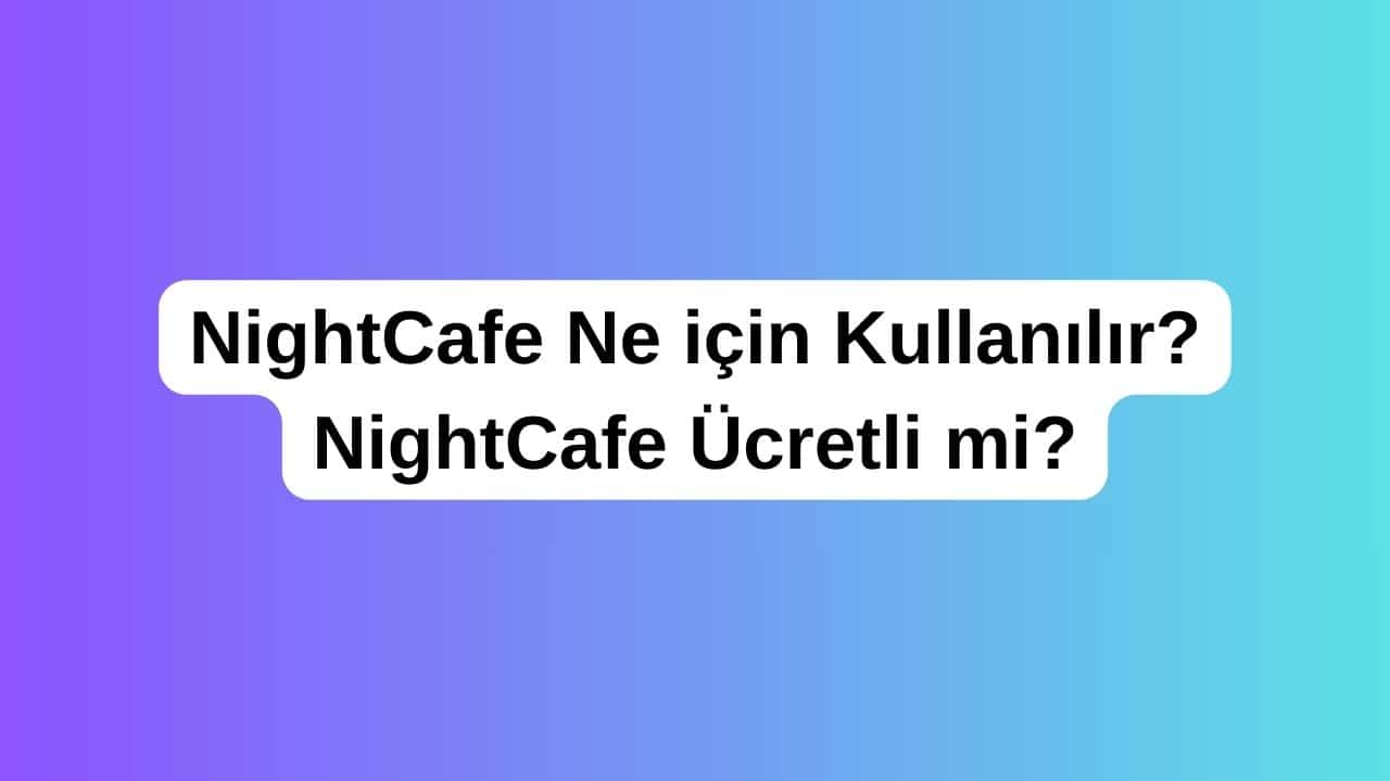 NightCafe Ne için Kullanılır