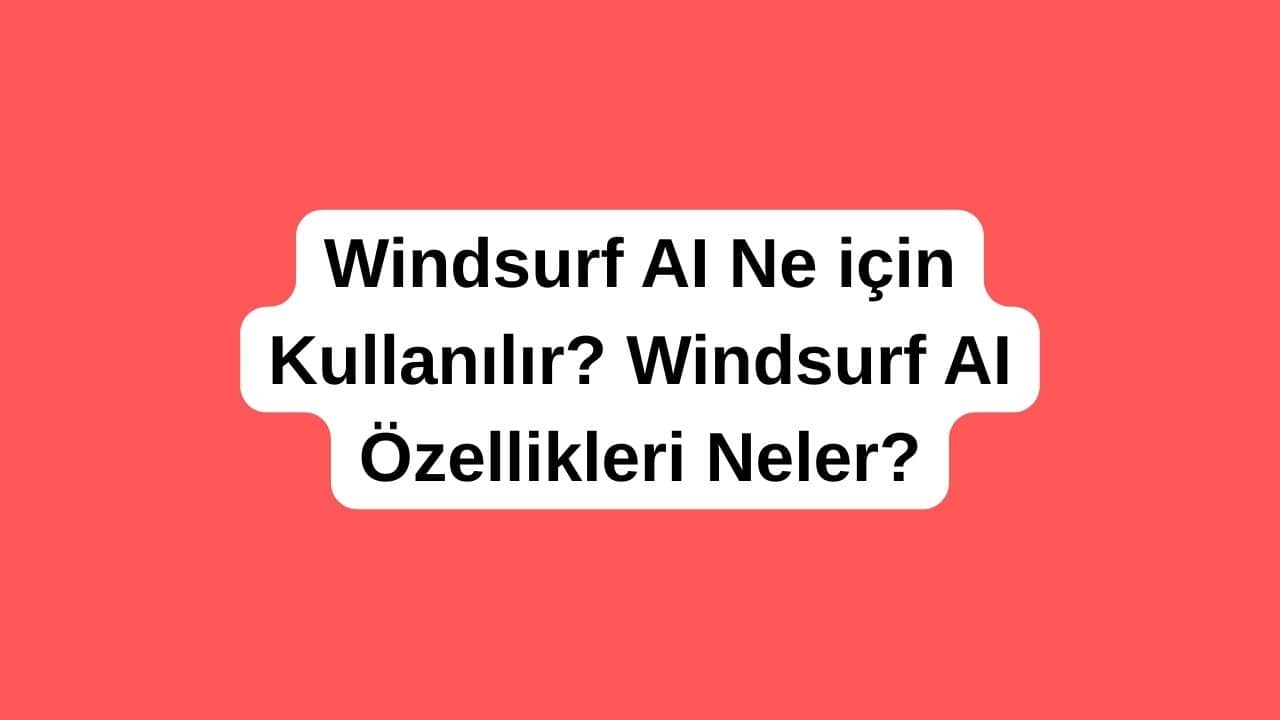 Windsurf AI Ne için Kullanılır