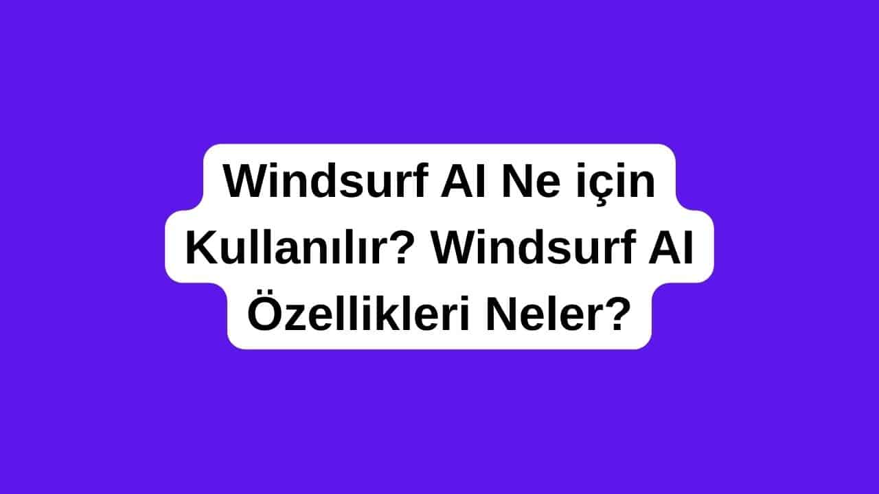 Windsurf AI Ne için Kullanılır