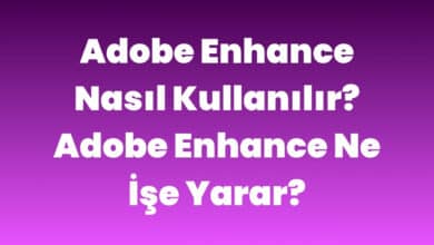 Adobe Enhance Nasıl Kullanılır