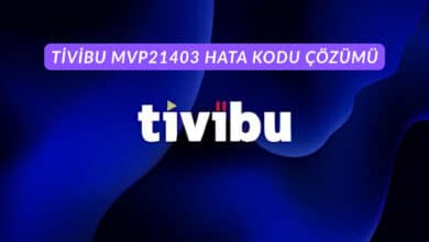 Tivibu MVP21403 Hata Kodu Çözümü