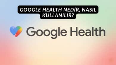 Google Health Nedir, Nasıl Kullanılır?