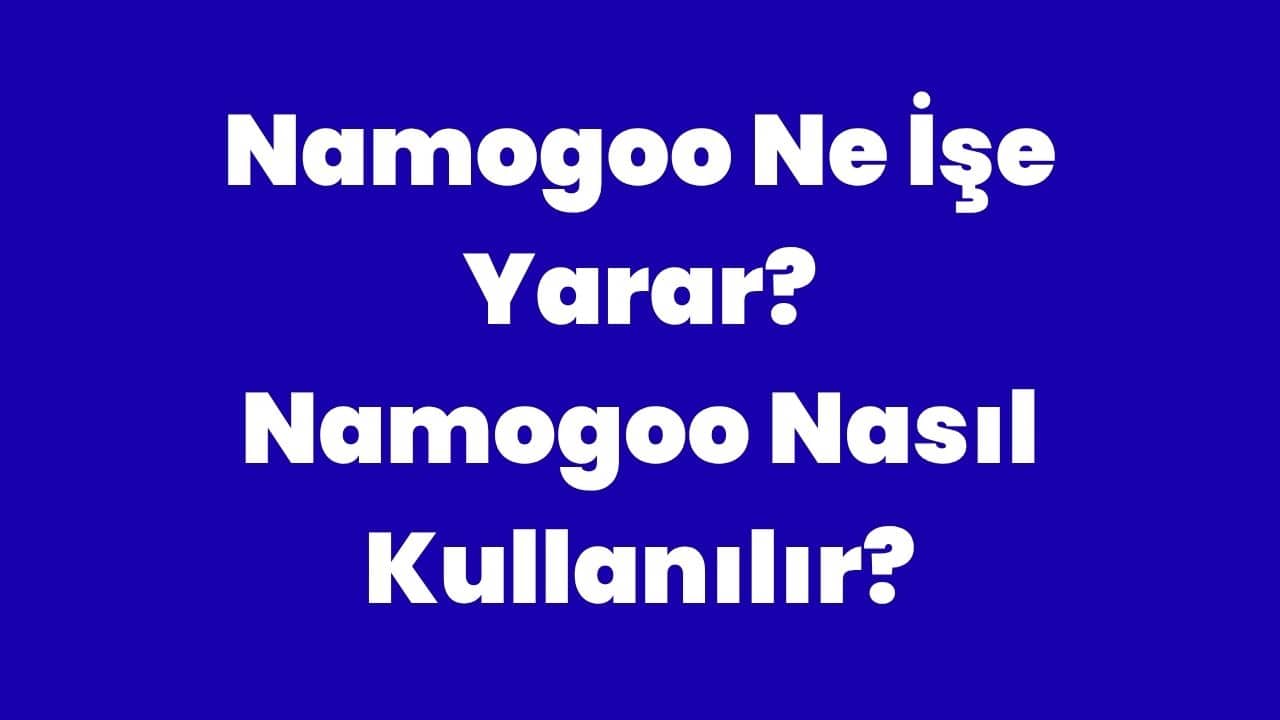 Namogoo Ne İşe Yarar