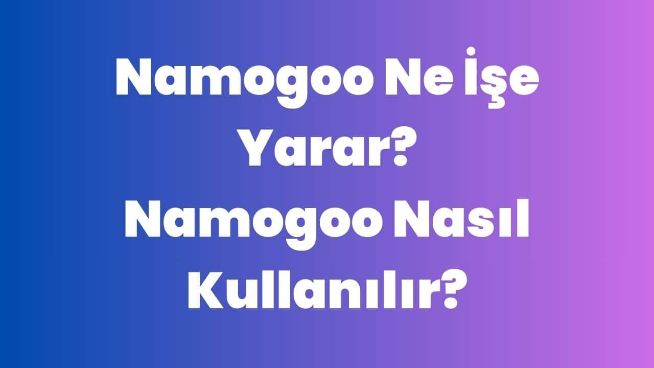 Namogoo Ne İşe Yarar
