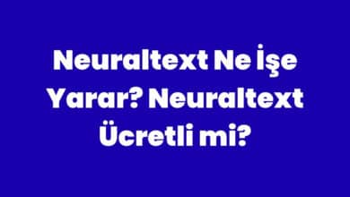 Neuraltext Ne İşe Yarar