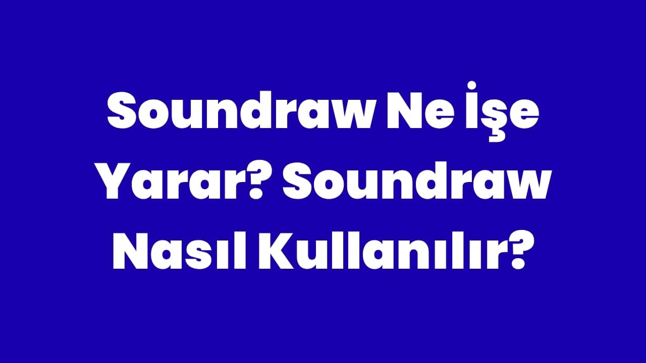 Soundraw Ne İşe Yarar