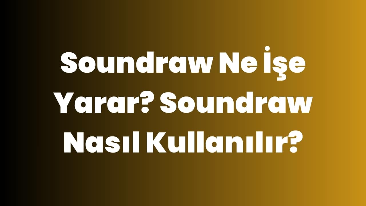Soundraw Ne İşe Yarar