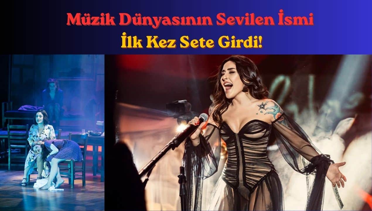 Müzik Dünyasının Sevilen İsmi İlk Kez Sete Girdi!