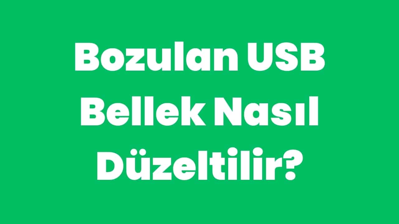 Bozulan USB Bellek Nasıl Düzeltilir