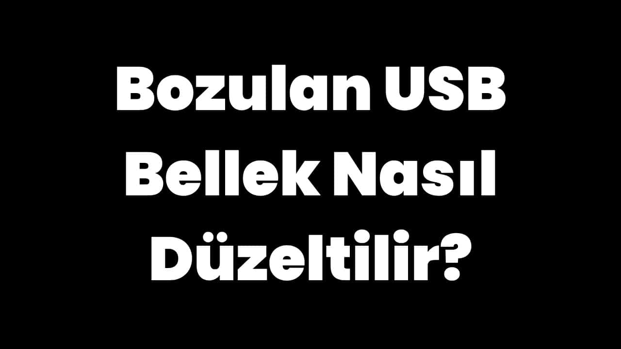 Bozulan USB Bellek Nasıl Düzeltilir