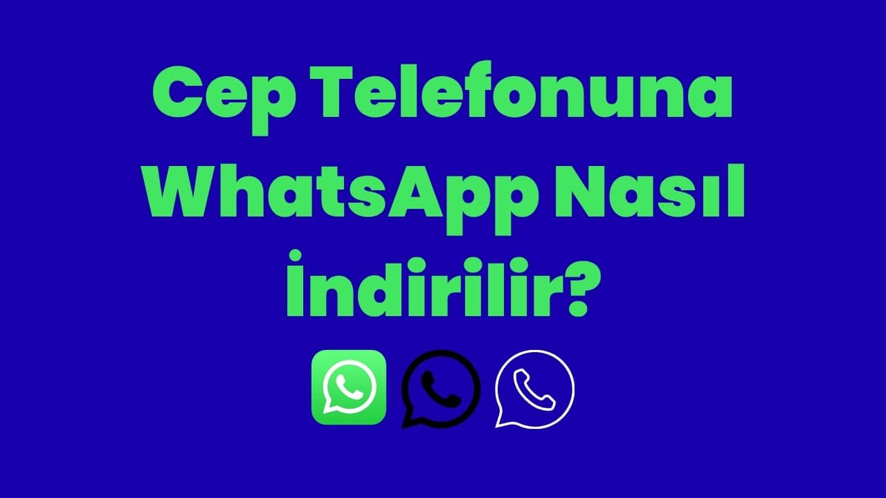 Cep Telefonuna WhatsApp Nasıl İndirilir