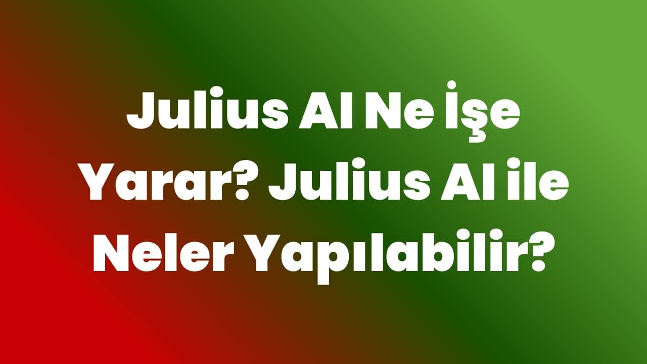 Julius AI Ne İşe Yarar