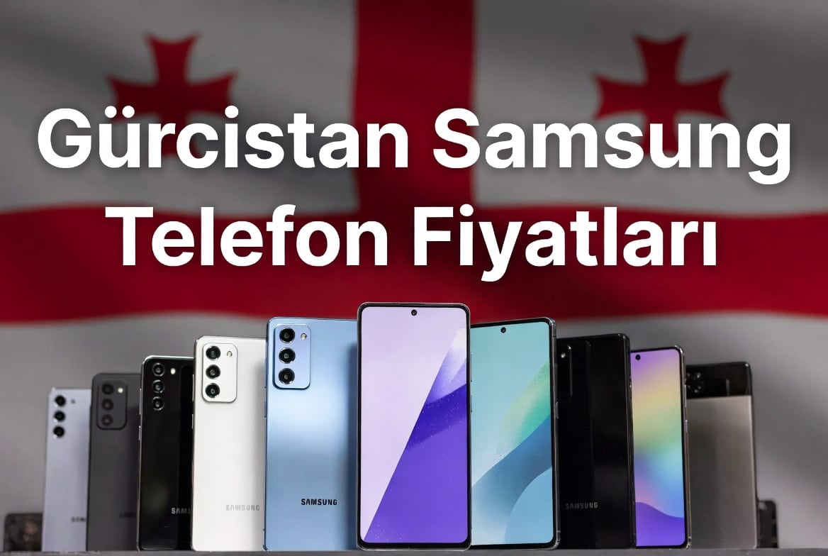 Gürcistan Samsung Telefon Fiyatları 2026