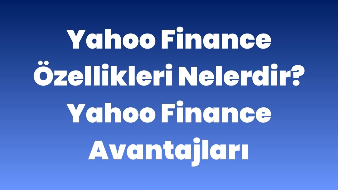Yahoo Finance özellikleri
