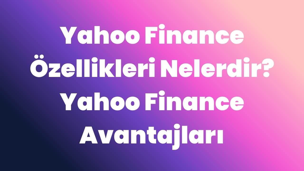 Yahoo Finance özellikleri