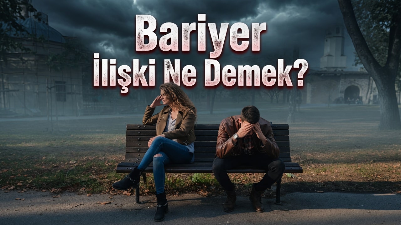 Bariyer İlişki Ne Demek? Belirtileri ve Psikolojik Etkileri