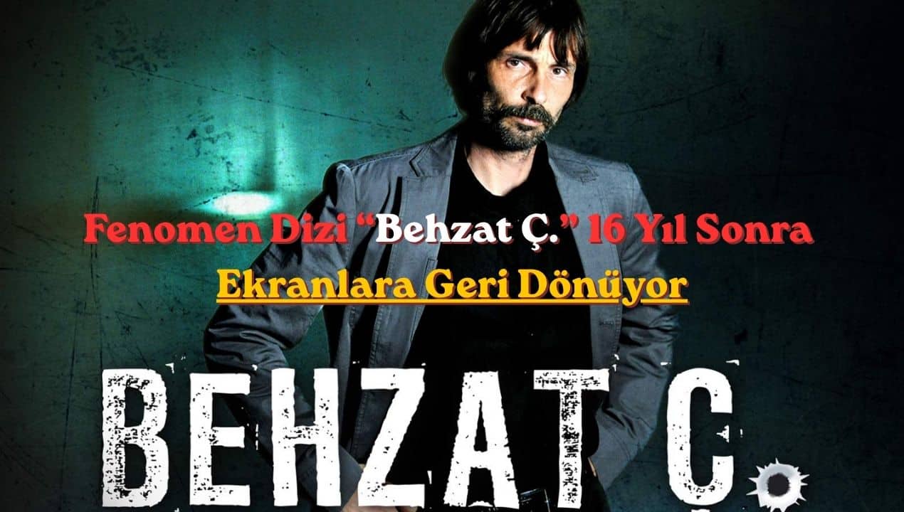 Behzat Ç. 16 yıl sonra ekranlara dönüyor