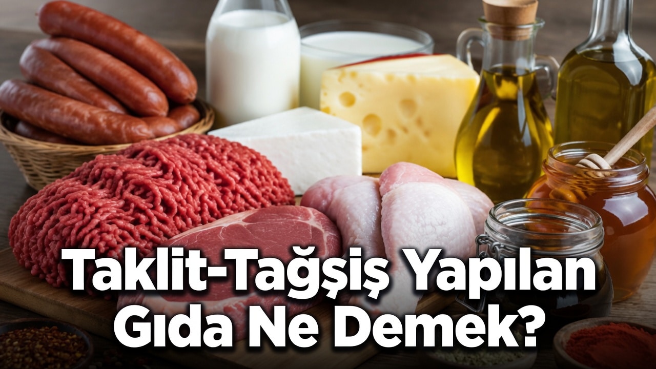 Taklit-Tağşiş Yapılan Gıda Ne Demek?