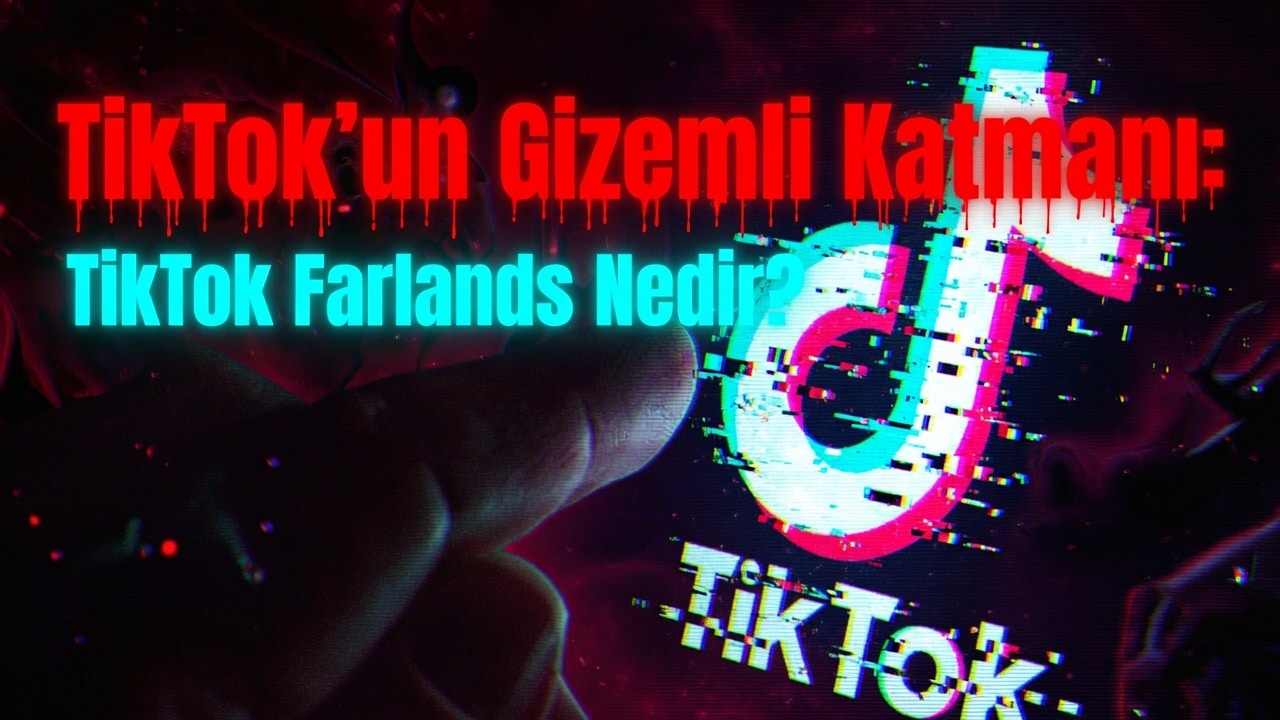 TikTok'un Gizemli Katmanı: TikTok Farlands Nedir?