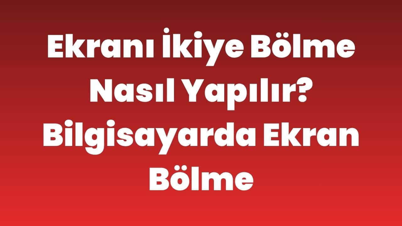 Ekranı ikiye bölme