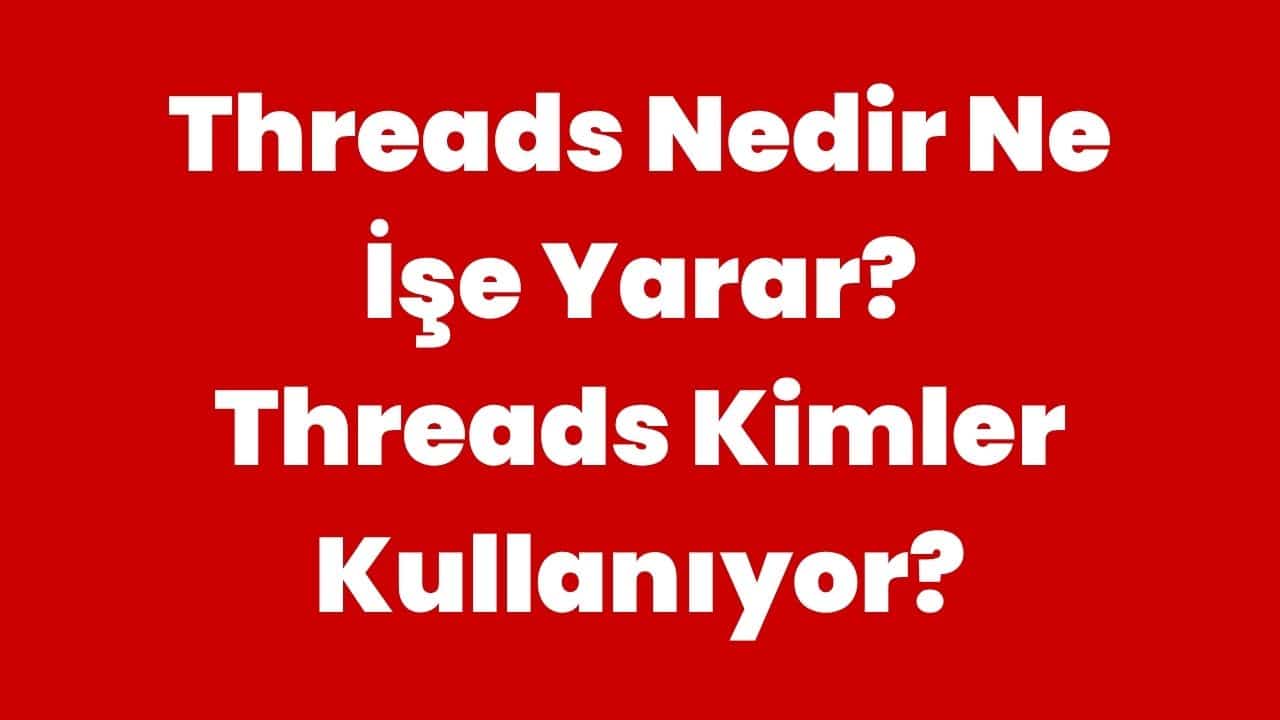 Threads Nedir Ne İşe Yarar