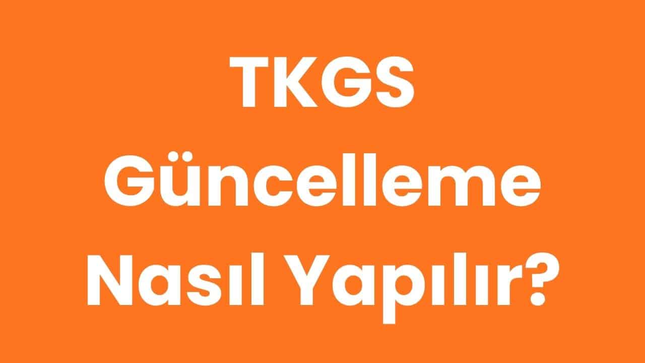 TKGS Güncelleme Nasıl Yapılır?