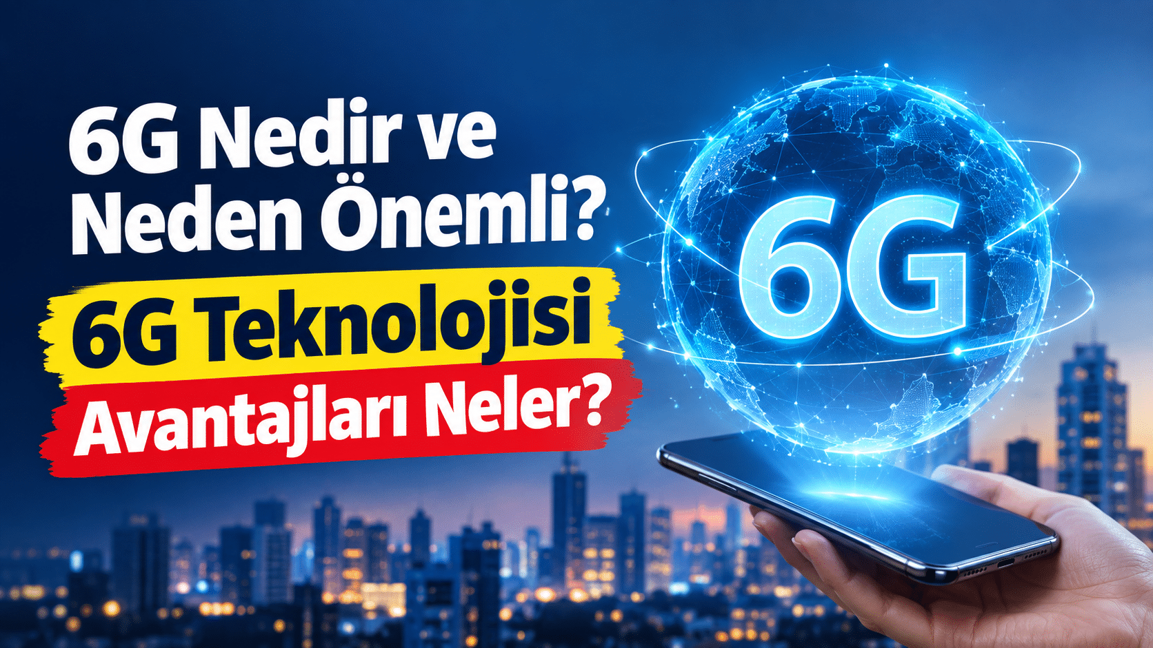 6G Nedir ve Neden Önemli?