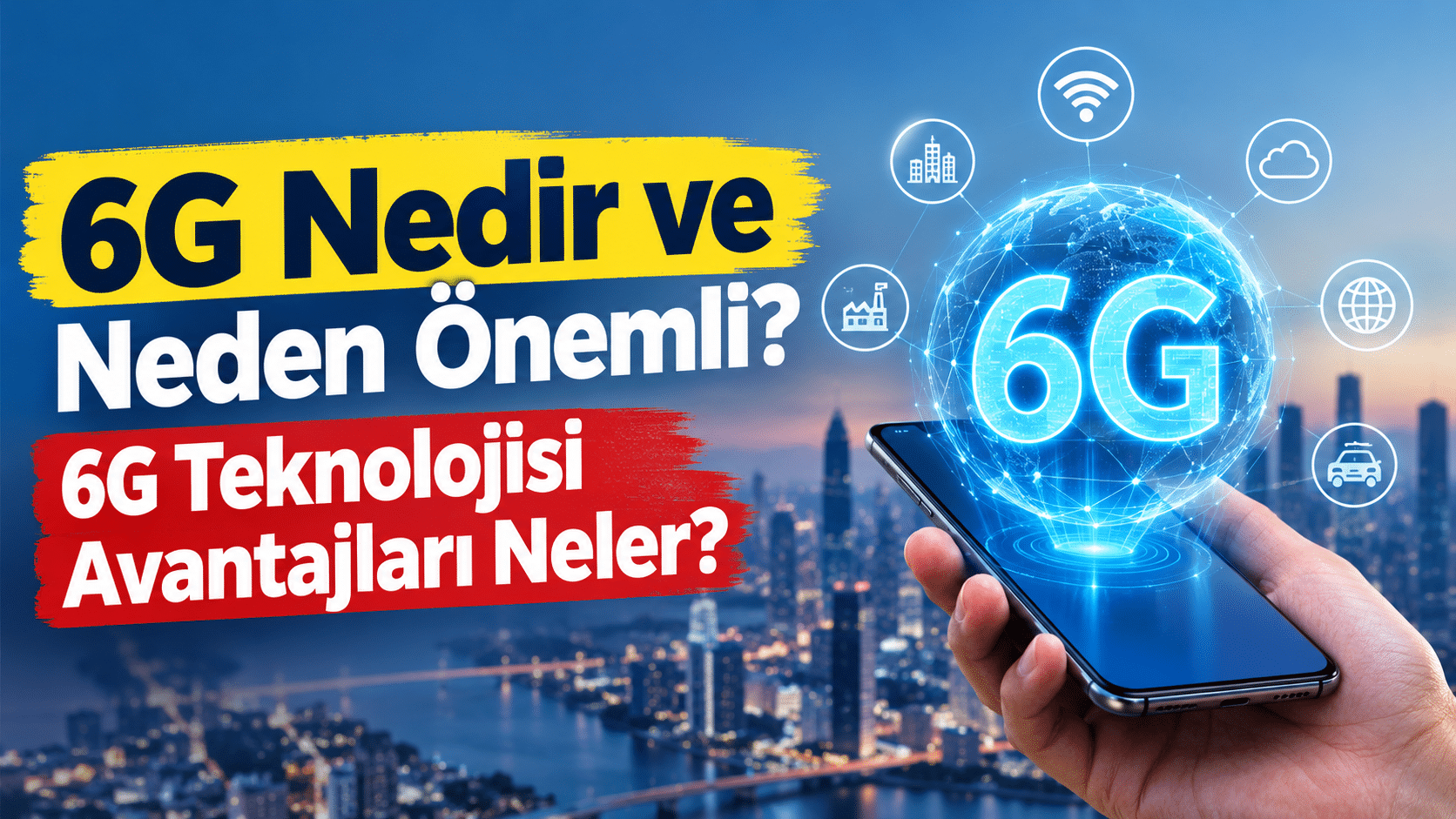 6G Nedir ve Neden Önemli?