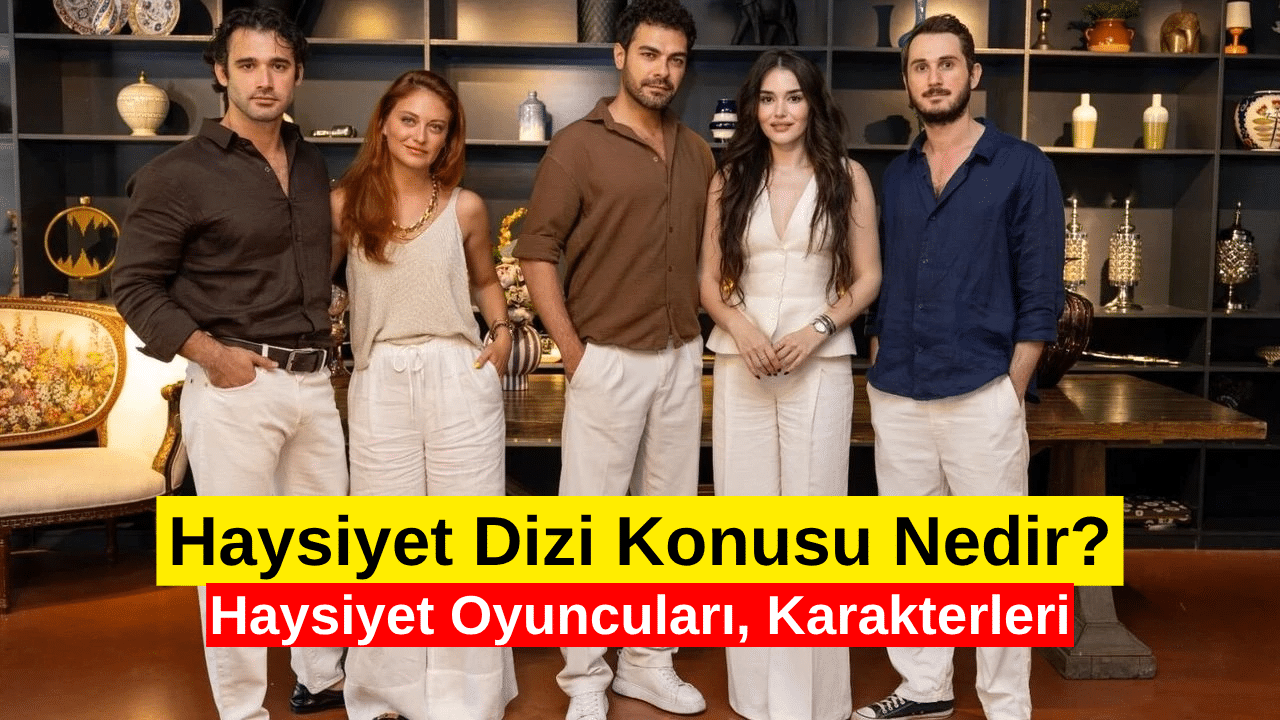Haysiyet Dizi Konusu Nedir? Oyuncuları, Karakterleri
