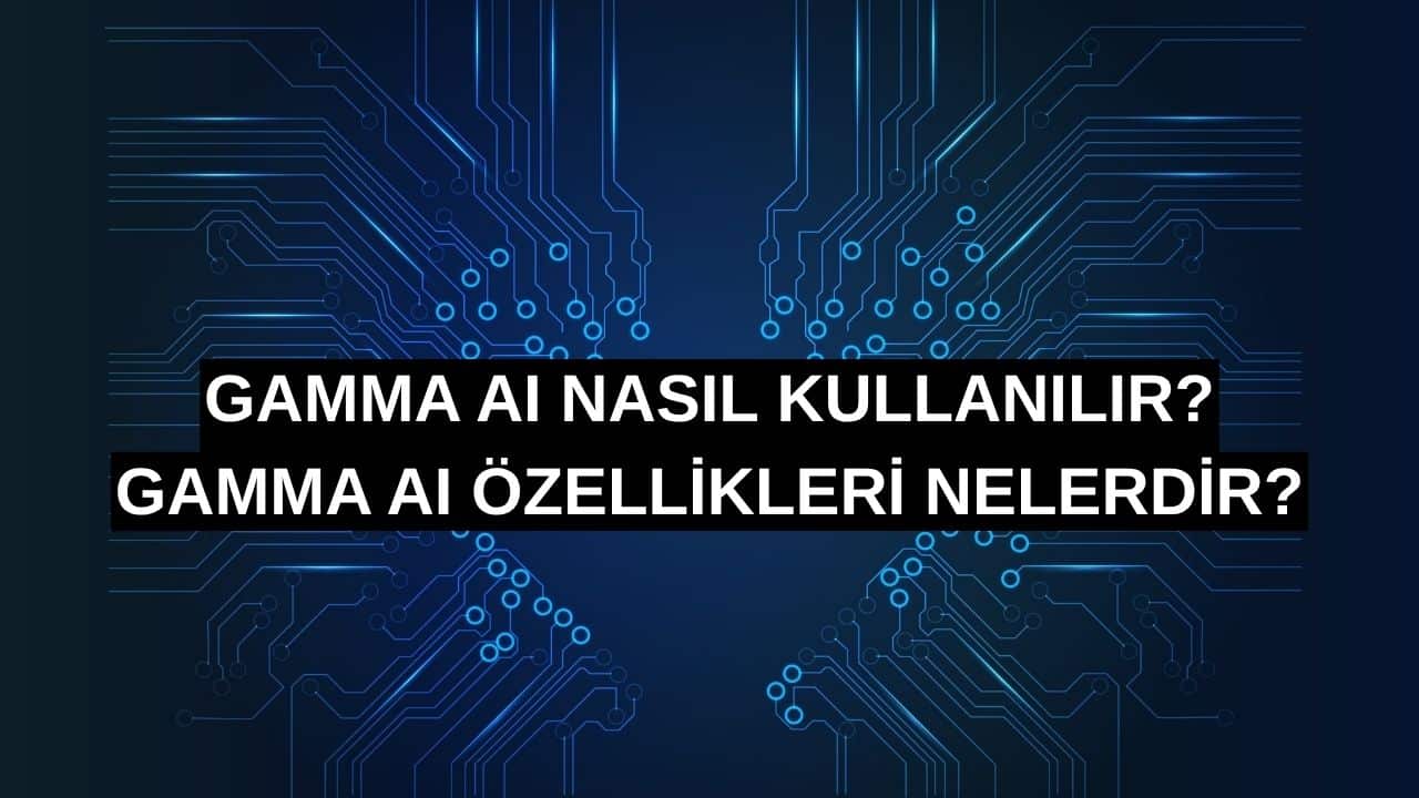 Gamma AI Nasıl Kullanılır