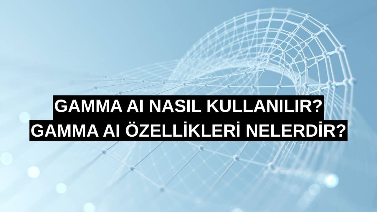 Gamma AI Nasıl Kullanılır